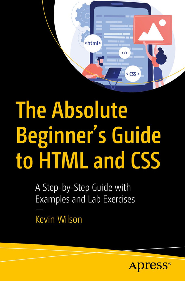 The Absolute Beginner's Guide to HTML and CSS: A Step-by-Step Guide with Examples and Lab Exercises book cover by Kevin Wilson
