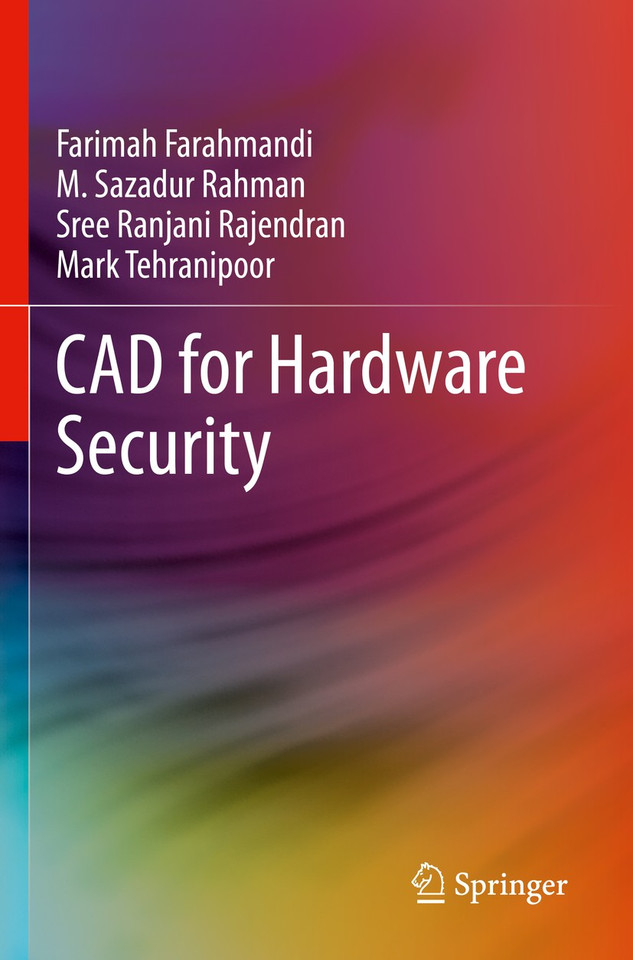 CAD for Hardware Security book cover by Farimah Farahmandi, M. Sazadur Rahman, Sree Ranjani Rajendran, Mark Tehranipoor