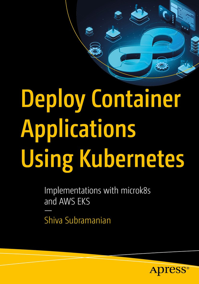 Deploy Container Applications Using Kubernetes: Implementations with microk8s and AWS EKS book cover by Shiva Subramanian