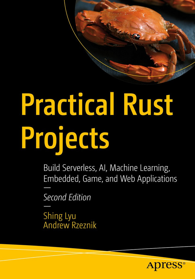 Practical Rust Projects: Build Serverless, AI, Machine Learning, Embedded, Game, and Web Applications book cover by Shing Lyu, Andrew Rzeznik