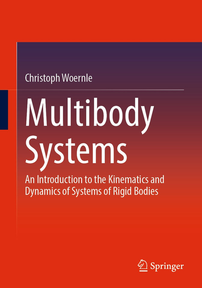 Multibody Systems: An Introduction to the Kinematics and Dynamics of Systems of Rigid Bodies book cover by Christoph Woernle