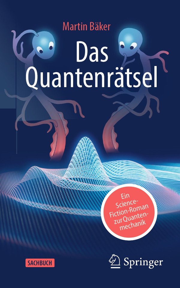 Das Quantenrätsel: Ein Science-Fiction-Roman zur Quantenmechanik book cover by Martin Bäker