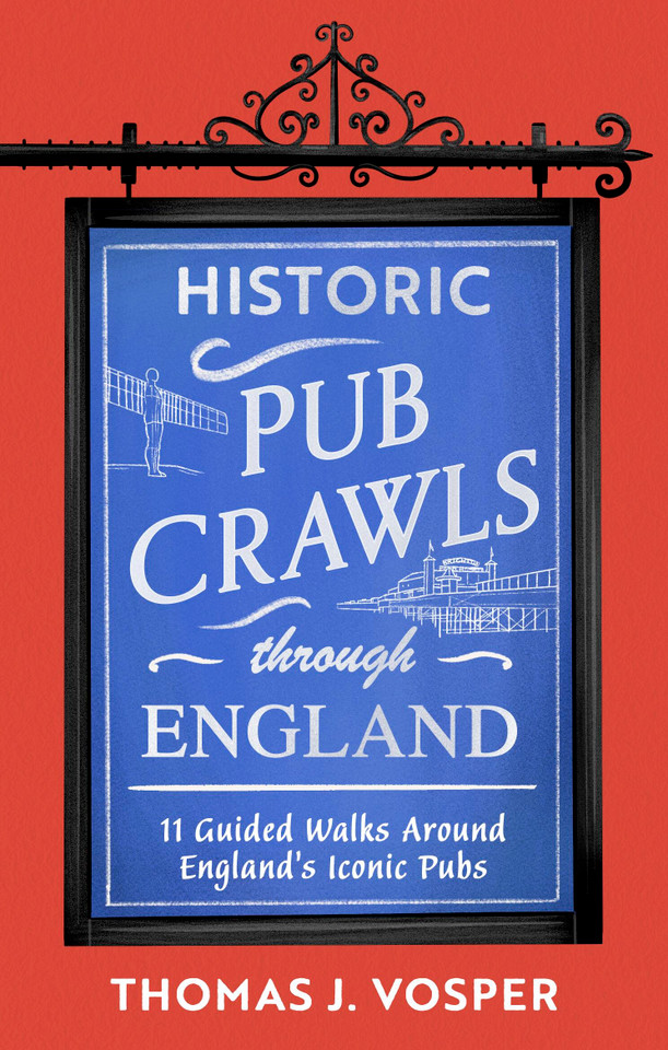 Historic Pub Crawls Through England: 11 Guided Walks Around England's Iconic Pubs and Landmarks (Historic Pub Crawls) book cover by Thomas J. Vosper