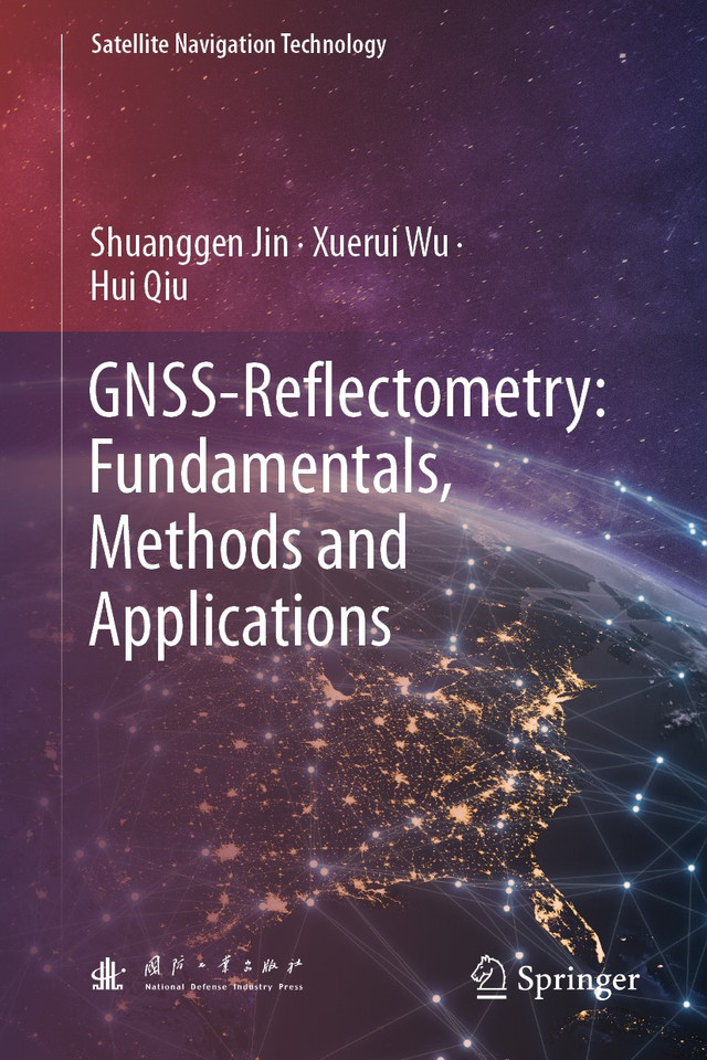 GNSS-Reflectometry: Fundamentals, Methods and Applications (Satellite Navigation Technology) book cover by Shuanggen Jin, Xuerui Wu, Hui Qiu