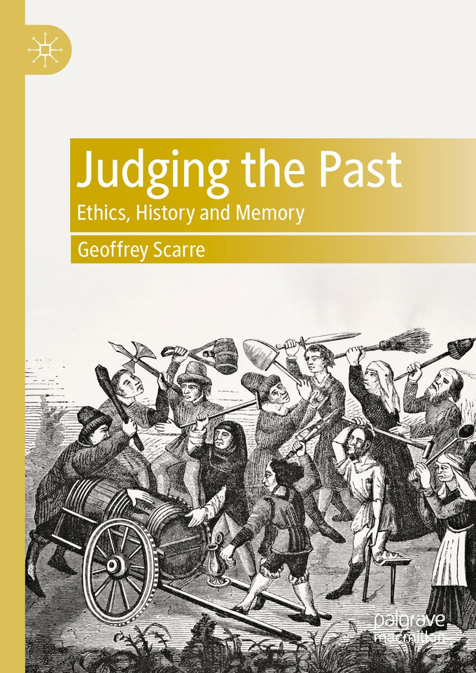 Judging the Past: Ethics, History and Memory book cover by Geoffrey Scarre