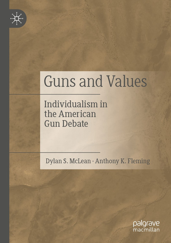 Guns and Values: Individualism in the American Gun Debate book cover by Dylan S. McLean, Anthony K. Fleming