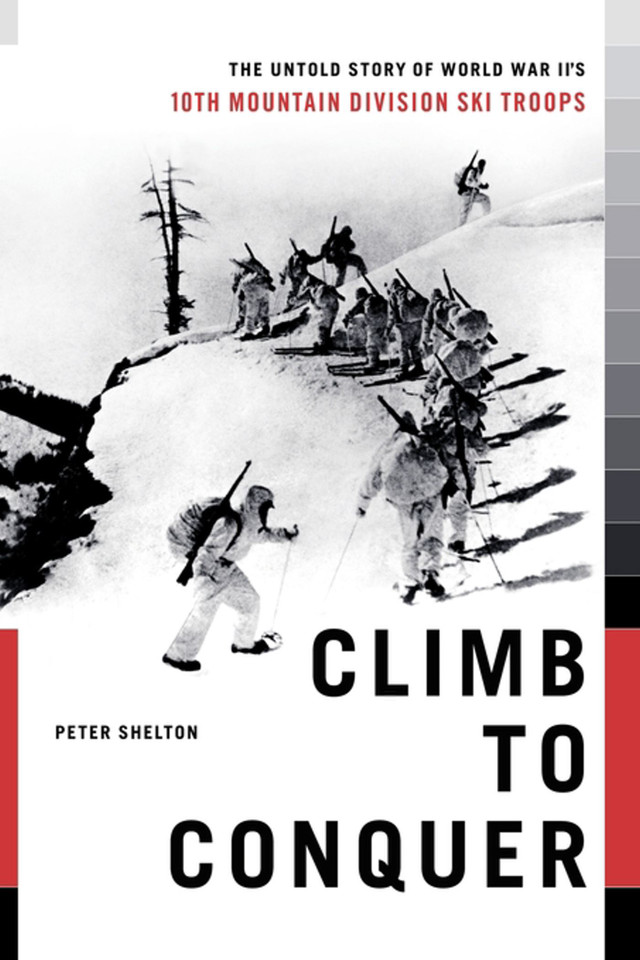 Climb to Conquer: The Untold Story of WWII's 10th Mountain Division book cover by Peter Shelton