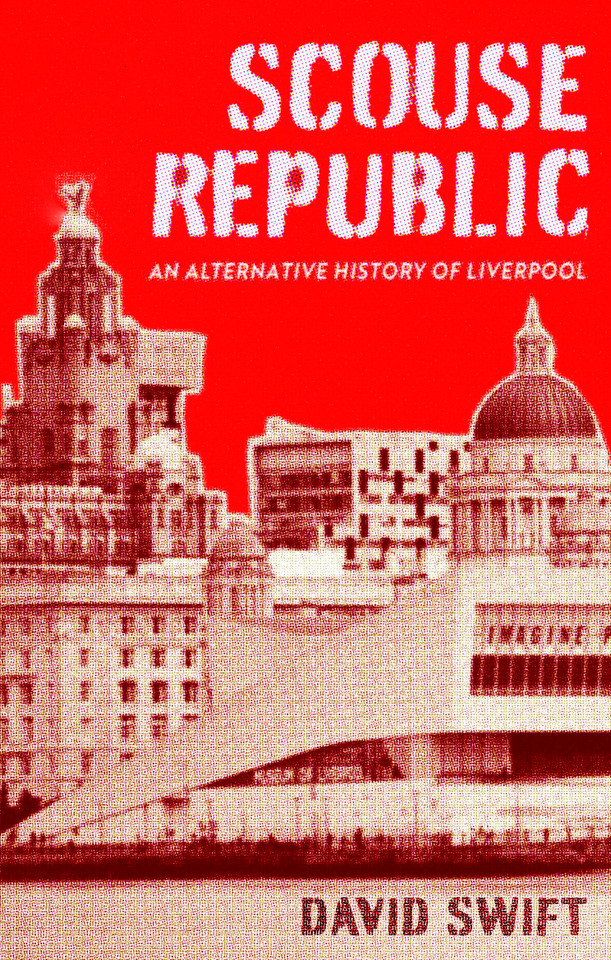 Scouse Republic: An Alternative History of Liverpool book cover by David Swift