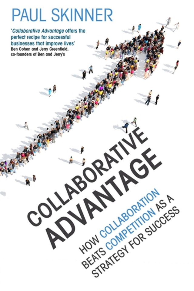 Collaborative Advantage: How collaboration beats competition as a strategy for success book cover by Paul Skinner