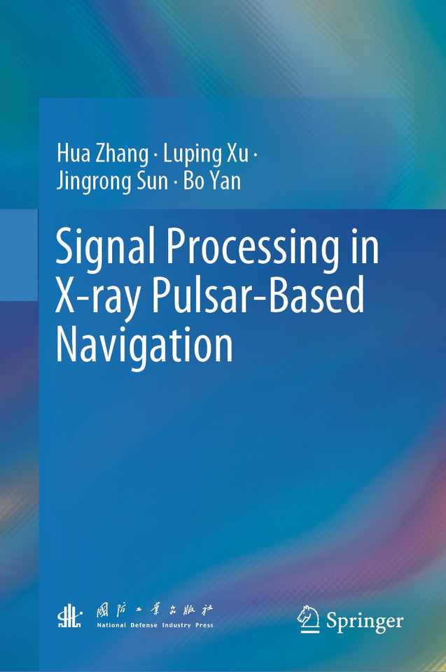 Signal Processing in X-ray Pulsar-Based Navigation book cover by Hua Zhang, Luping Xu, Jingrong Sun, Bo Yan