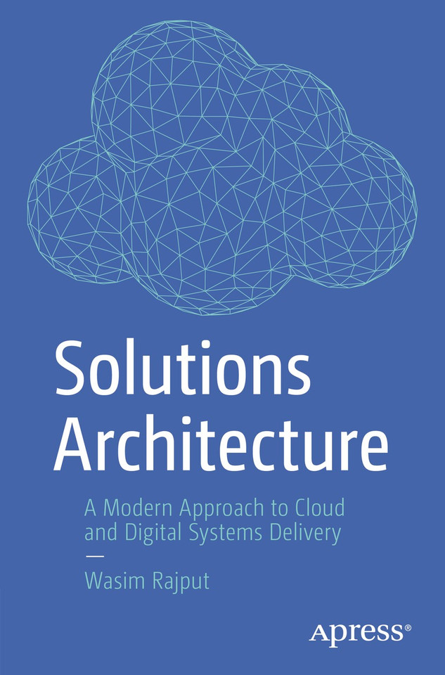 Solutions Architecture: A Modern Approach to Cloud and Digital Systems Delivery book cover by Wasim Rajput