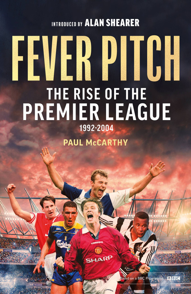 Fever Pitch: The Rise of the Premier League 1992-2004 book cover by Paul McCarthy