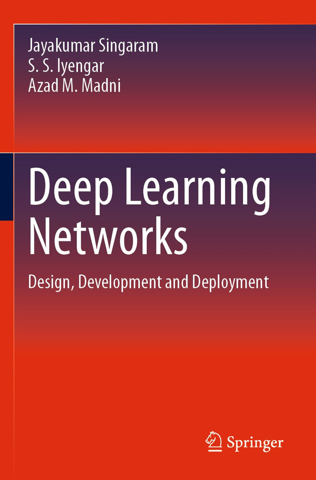 Deep Learning Networks: Design, Development and Deployment book cover by Jayakumar Singaram, S. S. Iyengar, Azad M. Madni