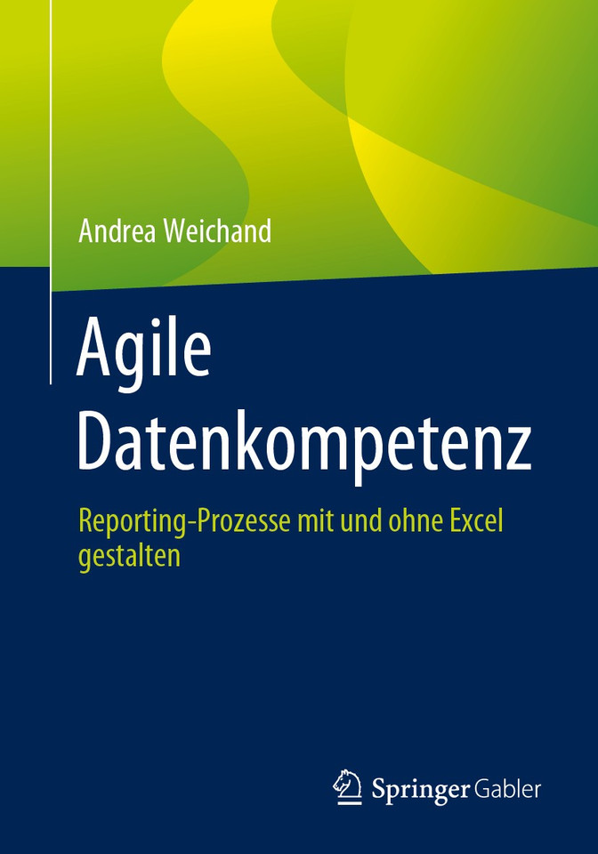 Agile Datenkompetenz: Reporting-Prozesse mit und ohne Excel gestalten book cover by Andrea Weichand