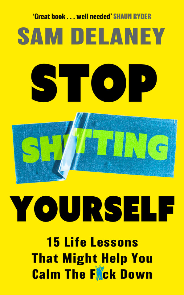 Stop Sh*tting Yourself: 15 Life Lessons That Might Help You Calm The F*ck Down book cover by Sam Delaney