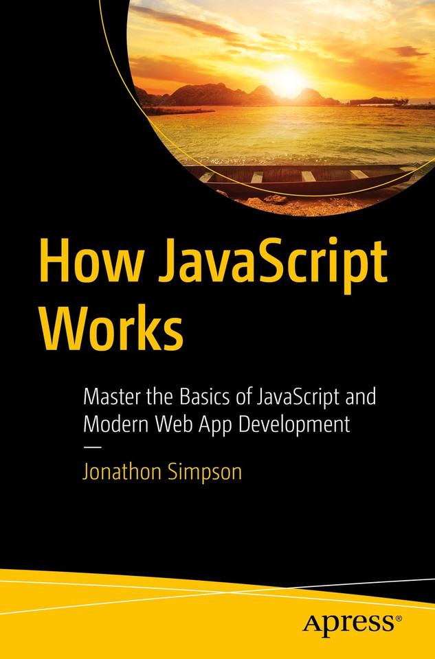 How JavaScript Works: Master the Basics of JavaScript and Modern Web App Development book cover by Jonathon Simpson