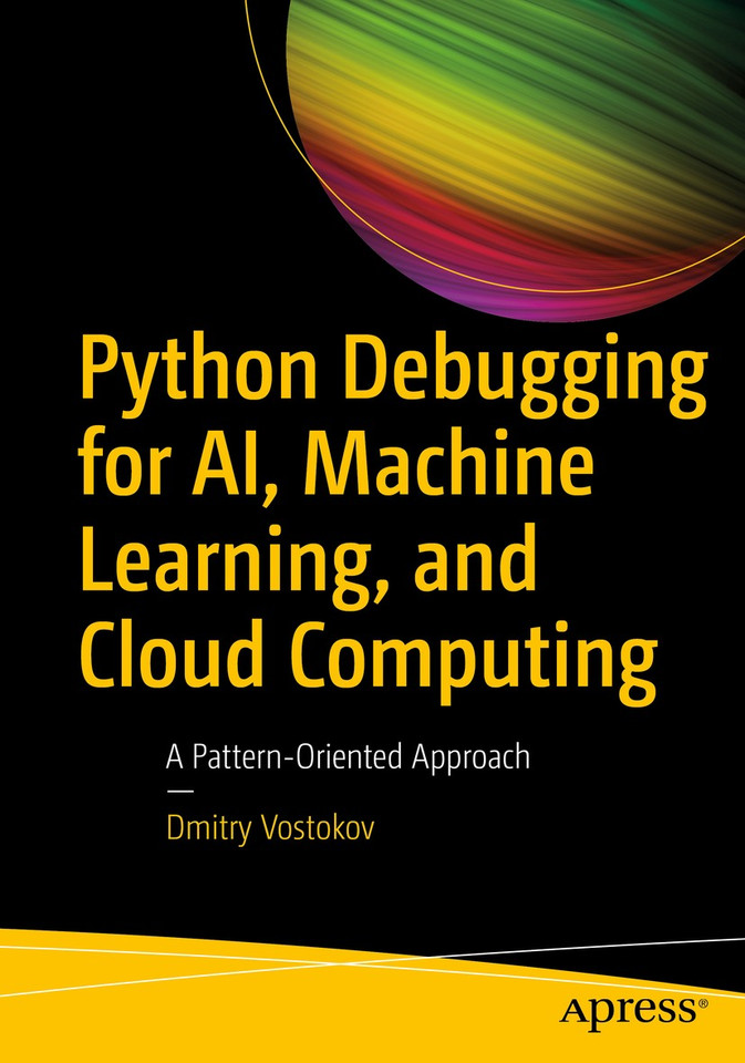 Python Debugging for AI, Machine Learning, and Cloud Computing: A Pattern-Oriented Approach book cover by Dmitry Vostokov