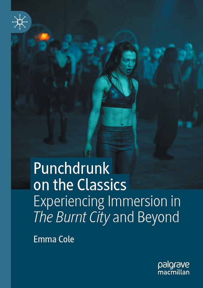 Punchdrunk on the Classics: Experiencing Immersion in The Burnt City and Beyond book cover by Emma Cole