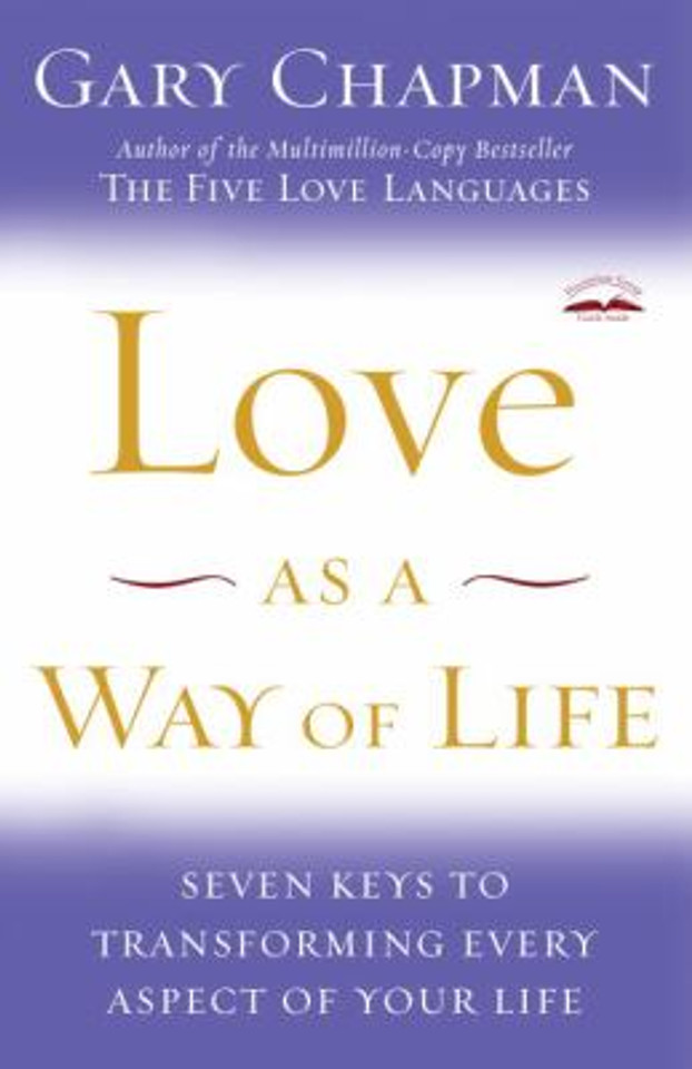 Love as a Way of Life: Seven Keys to Transforming Every Aspect of Your Life Cover
