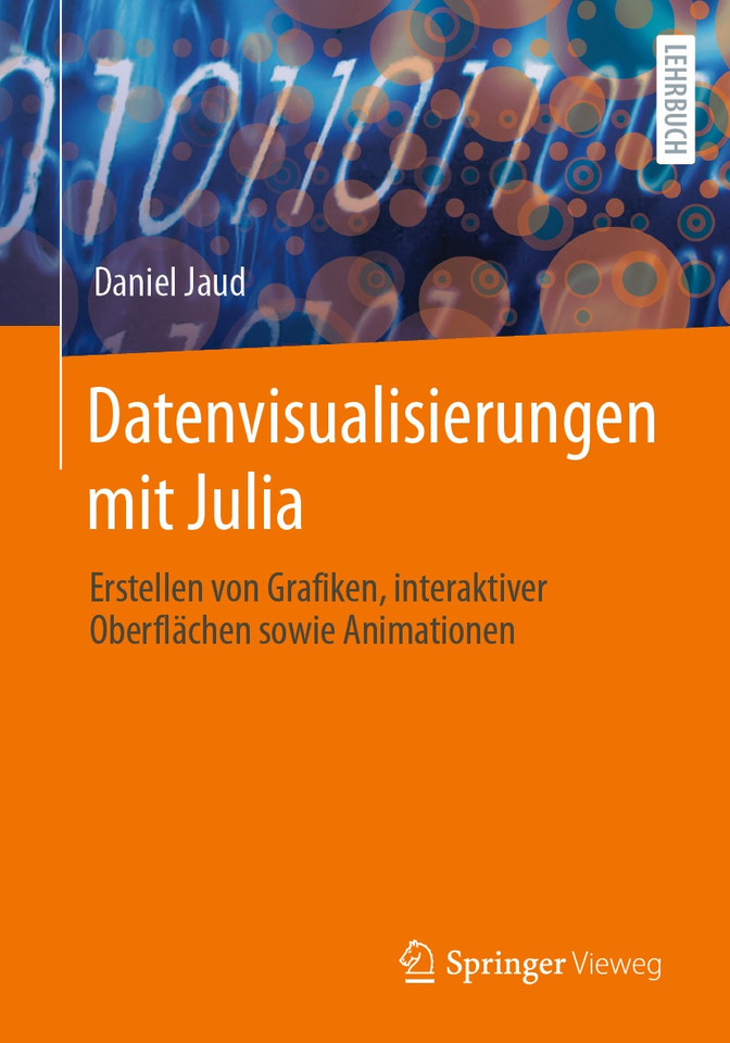 Datenvisualisierungen mit Julia: Erstellen von Grafiken, interaktiver Oberflächen sowie Animationen book cover by Daniel Jaud