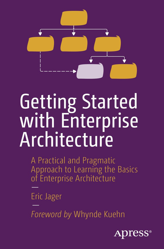 Getting Started with Enterprise Architecture: A Practical and Pragmatic Approach to Learning the Basics of Enterprise Architecture book cover by Eric Jager