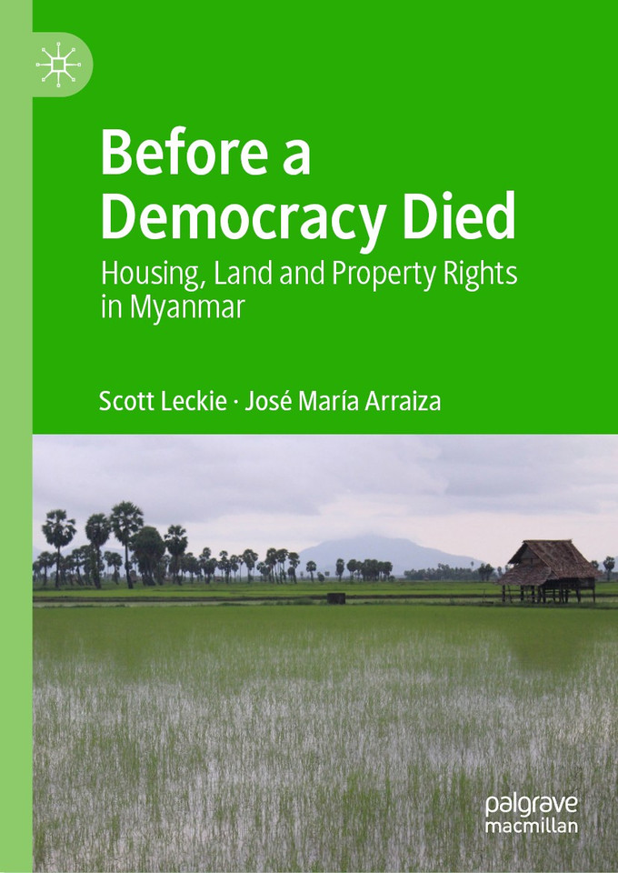 Before a Democracy Died: Housing, Land and Property Rights in Myanmar book cover by Scott Leckie, José María Arraiza