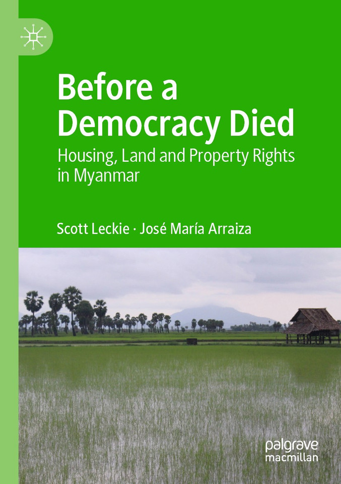 Before a Democracy Died: Housing, Land and Property Rights in Myanmar book cover by Scott Leckie, José María Arraiza