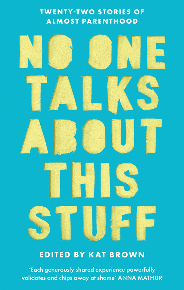 No One Talks About This Stuff: Twenty-Two Stories of Almost Parenthood book cover by Kat Brown