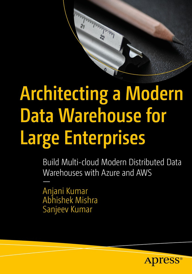 Architecting a Modern Data Warehouse for Large Enterprises: Build Multi-cloud Modern Distributed Data Warehouses with Azure and AWS book cover by Anjani Kumar, Abhishek Mishra, Sanjeev Kumar