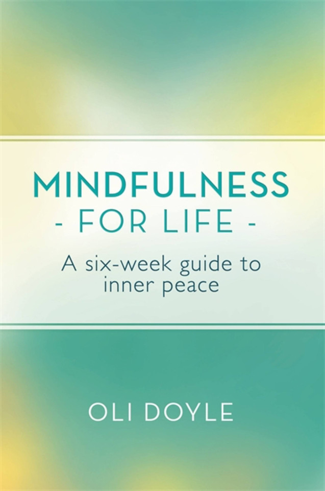 Mindfulness for Life: A Six-Week Guide to Inner Peace book cover by Oli Doyle