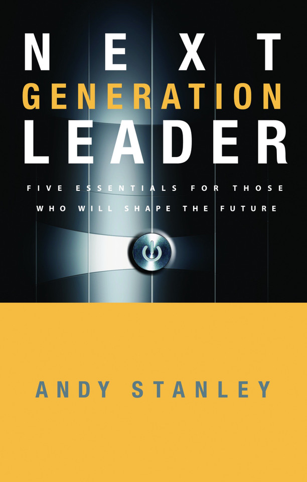 Next Generation Leader: 5 Essentials for Those Who Will Shape the Future book cover by Andy Stanley