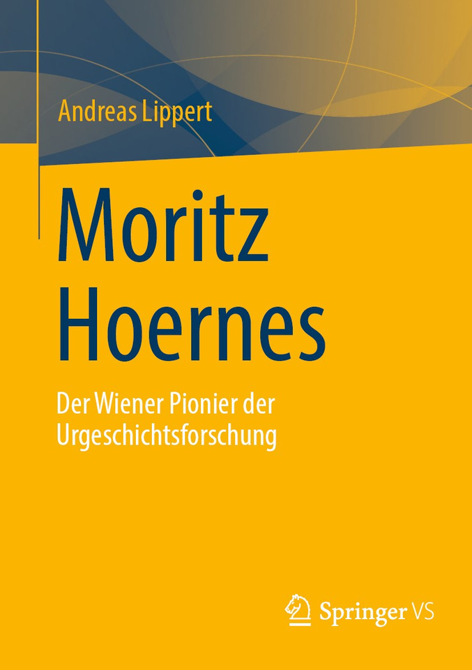 Moritz Hoernes: Pionier der Urgeschichtsforschung book cover by Andreas Lippert