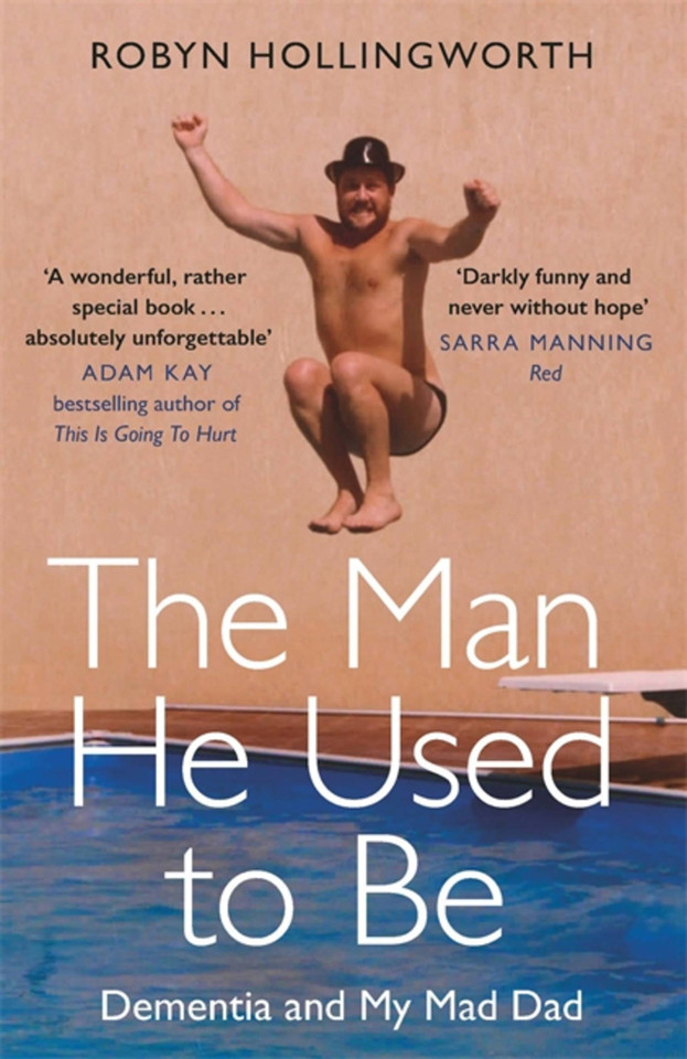 The Man He Used To Be: Dementia and My Mad Dad book cover by Robyn Hollingworth
