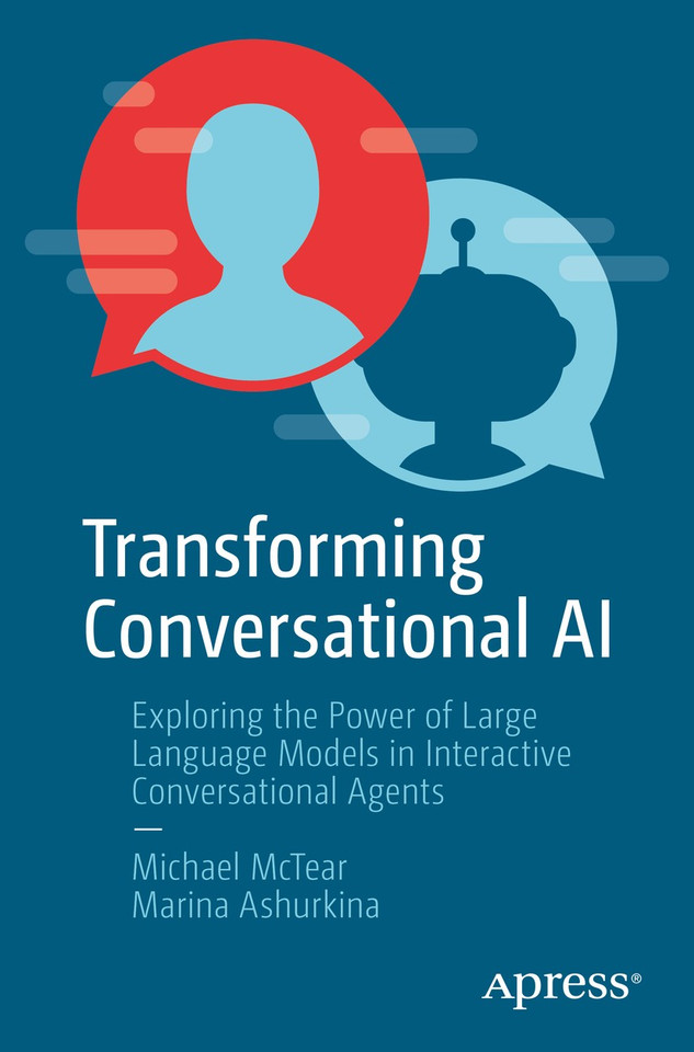 Transforming Conversational AI: Exploring the Power of Large Language Models in Interactive Conversational Agents book cover by Michael McTear, Marina Ashurkina