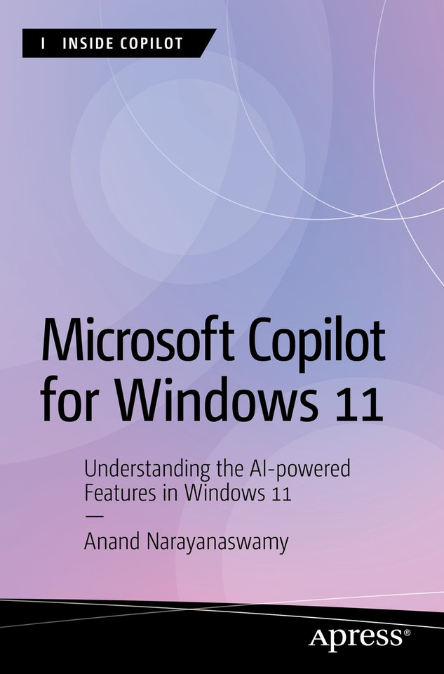 Microsoft Copilot for Windows 11: Understanding the AI-Powered Features in Windows 11 (Inside Copilot) book cover by Anand Narayanaswamy