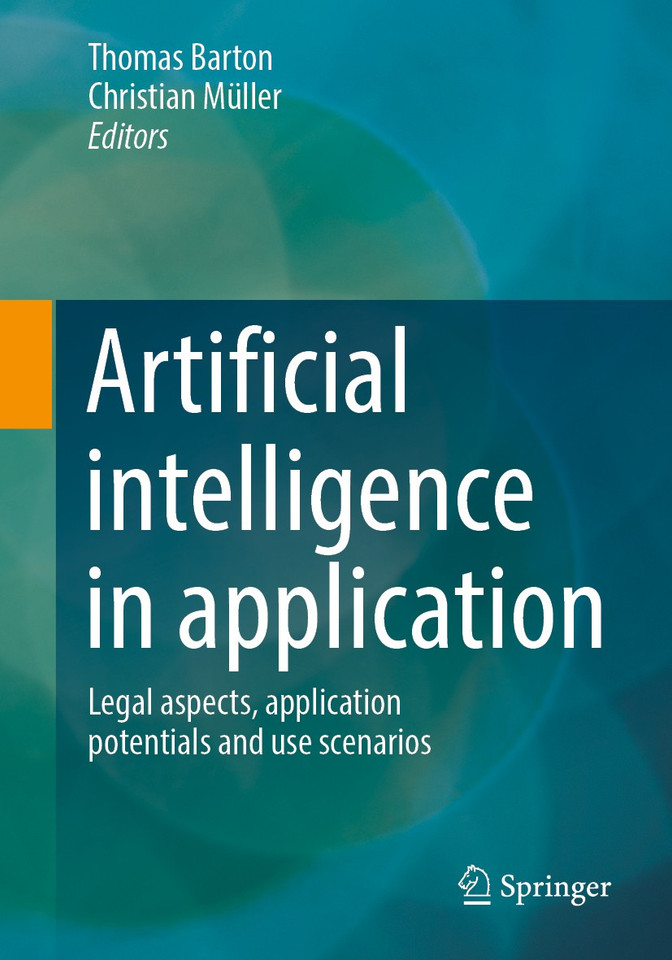 Artificial intelligence in application: Legal aspects, application potentials and use scenarios book cover by 
