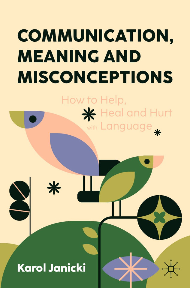 Communication, Meaning and Misconceptions: How to Help, Heal and Hurt with Language book cover by Karol Janicki