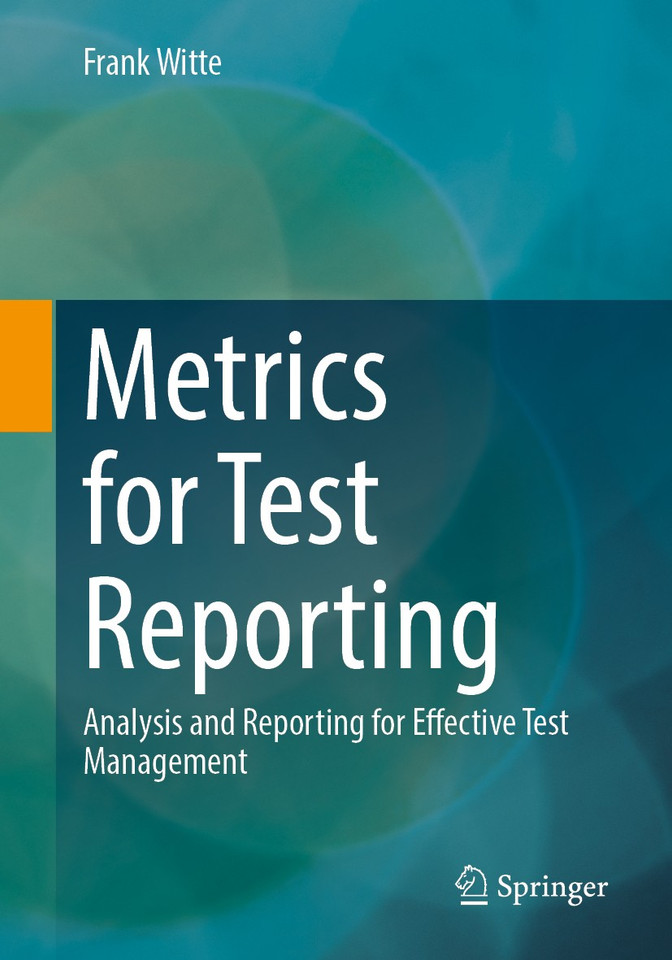 Metrics for Test Reporting: Analysis and Reporting for Effective Test Management book cover by Frank Witte