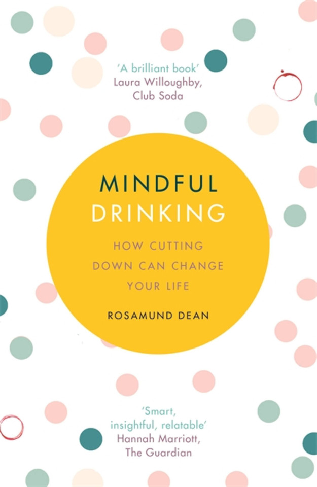 Mindful Drinking: How Cutting Down Can Change Your Life book cover by Rosamund Dean