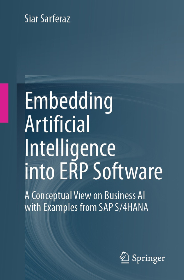 Embedding Artificial Intelligence into ERP Software: A Conceptual View on Business AI with Examples from SAP S/4HANA book cover by Siar Sarferaz