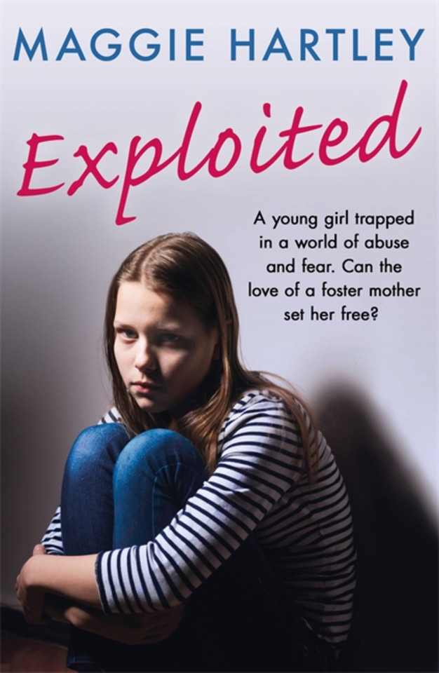Exploited: A young girl trapped in a world of abuse and fear. Can the love of a foster mother set her free? (A Maggie Hartley Foster Carer Story) book cover by Maggie Hartley