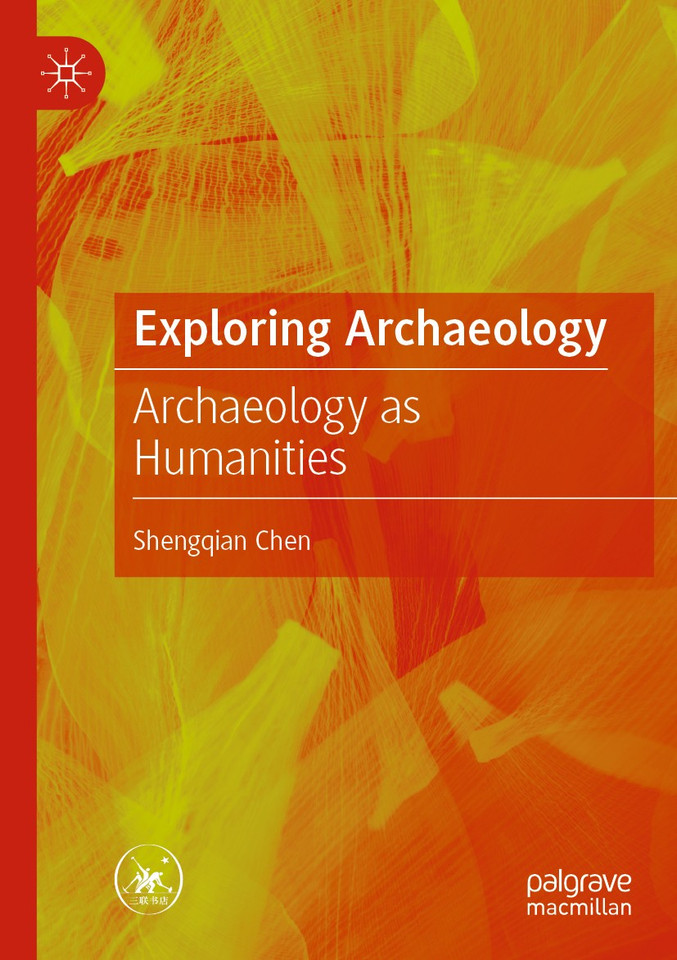 Exploring Archaeology: Archaeology as Humanities book cover by Shengqian Chen