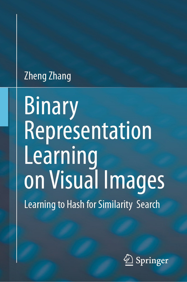 Binary Representation Learning on Visual Images: Learning to Hash for Similarity Search book cover by Zheng Zhang