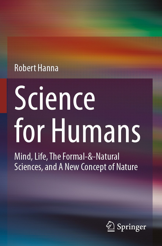 Science for Humans: Mind, Life, The Formal-&-Natural Sciences, and A New Concept of Nature book cover by Robert Hanna