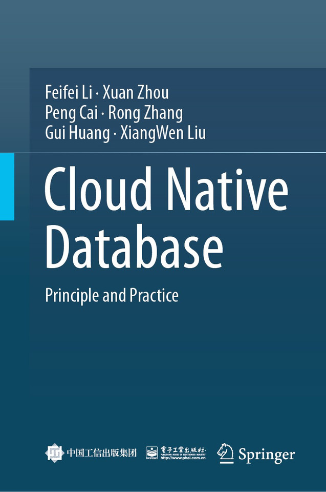 Cloud Native Database: Principle and Practice book cover by Feifei Li, Xuan Zhou, Peng Cai, Rong Zhang, Gui Huang, XiangWen Liu