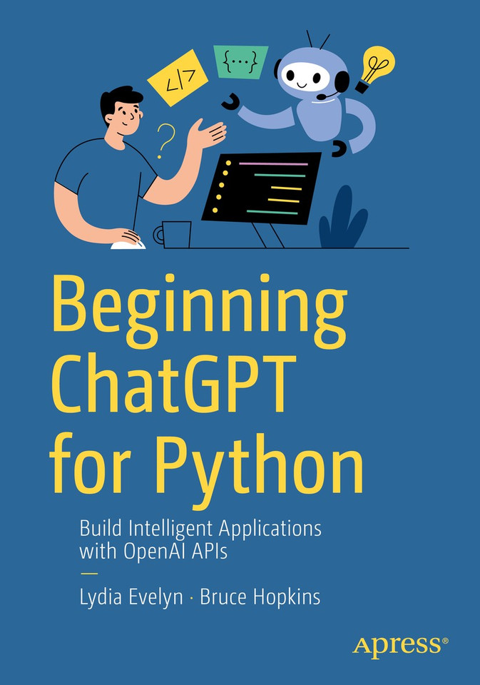 Beginning ChatGPT for Python: Build Intelligent Applications with OpenAI APIs book cover by Lydia Evelyn, Bruce Hopkins