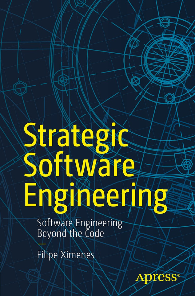 Strategic Software Engineering: Software Engineering Beyond the Code book cover by Filipe Ximenes