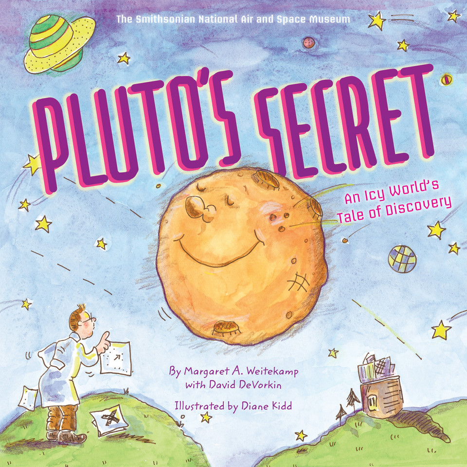 Pluto's Secret: An Icy World's Tale of Discovery: An Icy World's Tale of Discovery book cover by Margaret Weitekamp