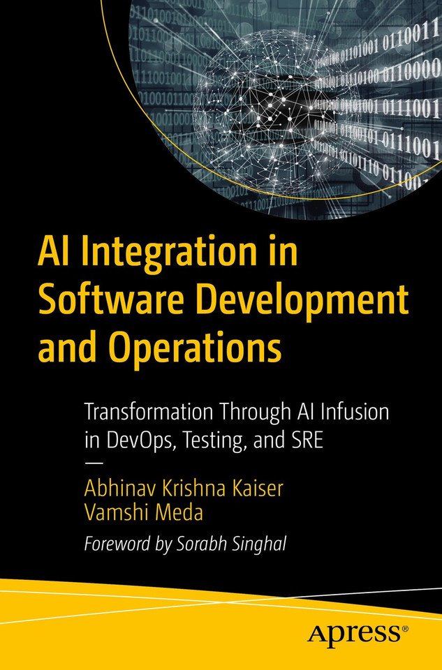 AI Integration in Software Development and Operations: Transformation Through AI Infusion in DevOps, Testing, and SRE book cover by Abhinav Krishna Kaiser, Vamshi Meda