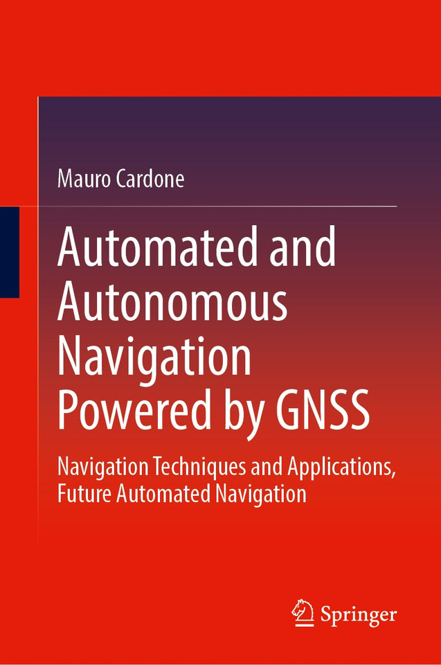 Automated and Autonomous Navigation Powered by GNSS: Navigation Techniques and Applications, Future Automated Navigation book cover by Mauro Cardone